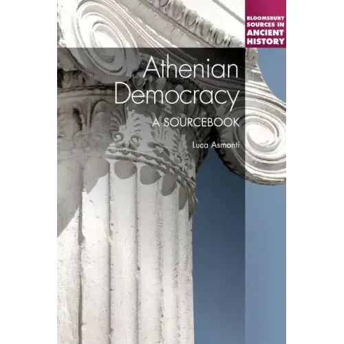 Athenian Democracy: A Sourcebook