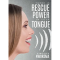 There Is Rescue Power in Your Tongue