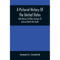 A Pictorial History Of The United States: With Notices Of Other Portions Of America North And South