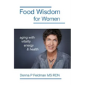Food Wisdom for Women: nutrition for aging with energy, vitality and health