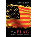 The Flag: My Story: Kidnapped by Red China
