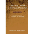 The Early Church at Work and Worship - Volume 2
