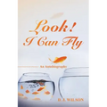 Look! I Can Fly: An Autobiography