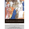 Legends of the Middle Ages: The Life and Legacy of Charlemagne