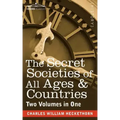 The Secret Societies of All Ages & Countries (Two Volumes in One)