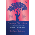 Strange Situation: A Mother's Journey Into the Science of Attachment