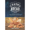 Keto Bread: Baking Recipes for Your Low Carb Diet - The Ketogenic Cookbook for Weight Loss - Bread Loaves, Crackers, Breadsticks,