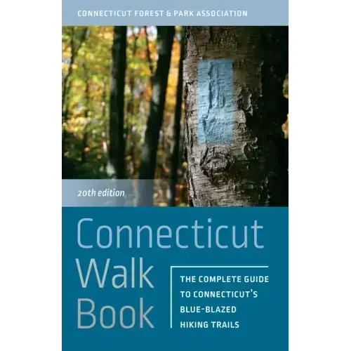 Connecticut Walk Book: The Complete Guide to Connecticut's Blue-Blazed Hiking Trails