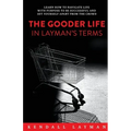 The Gooder Life in Layman's Terms