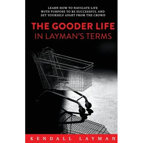 The Gooder Life in Layman's Terms