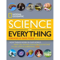 National Geographic Science of Everything: How Things Work in Our World