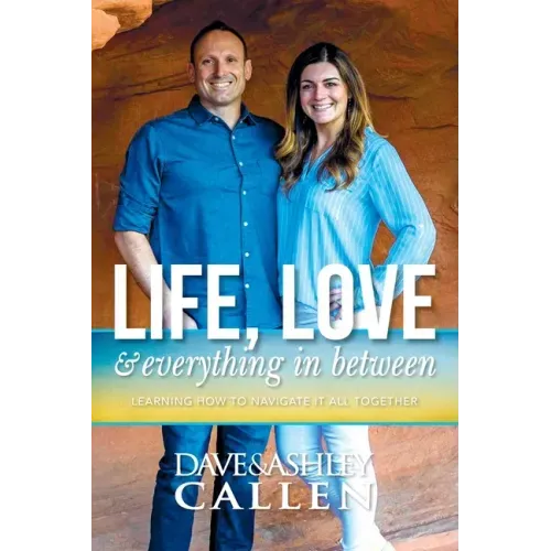 Life, Love & Everything in Between: Learning How to Navigate It All Together