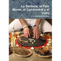 La Santería, el Palo Monte, el Candomblé y el Vudú