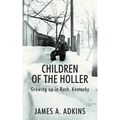 Children of the Holler: Growing up in Rush, Kentucky