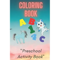 Coloring Book: Preschool or Pre-K learning and educational activities. Letters (Alphabet or ABC) numbers counting shapes and ... supp