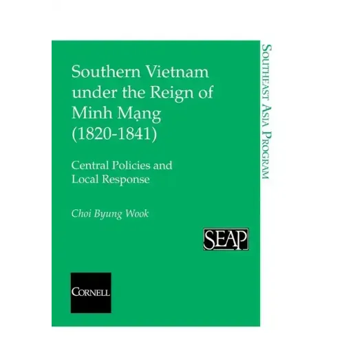 Southern Vietnam under the Reign of Minh Mang (1820Ð1841)