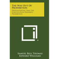 The Way Out of Prohibition: Demonstrating That the Constitution Prohibits Prohibition