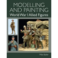 Modelling and Painting World War 1 Allied Figures