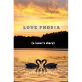 Love Phobia: A Lovers Diary