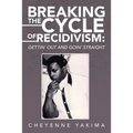 Breaking the Cycle of Recidivism: Gettin' Out and Goin' Straight