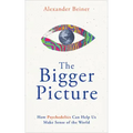The Bigger Picture: How Psychedelics Can Help Us Make Sense of the World