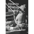 How to Photograph Boxing