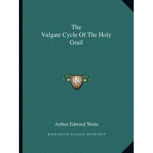 The Vulgate Cycle of the Holy Grail