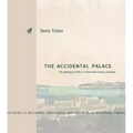 The Accidental Palace: The Making of Yıldız in Nineteenth-Century Istanbul