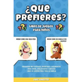 ¿Que prefieres? libro de juegos para niños: Preguntas muy difíciles, divertidas e hilarantes para niños, adolescentes y adultos - libro de chistes par