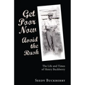 Get Poor Now, Avoid the Rush: The Life and Times of Henry Buckberry