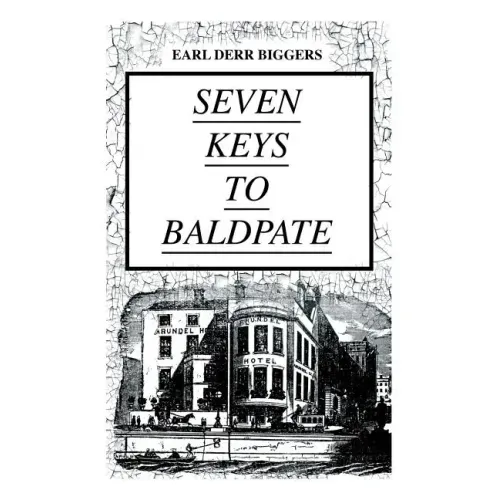 SEVEN KEYS TO BALDPATE (Mystery Classic): Mysterious Thriller in a Closed Mountain Hotel