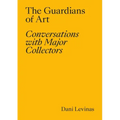 The Guardians of Art: Conversations with Major Collectors