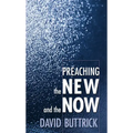 Preaching the New and the Now