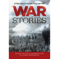 War Stories: 37 Epic Tales of Courage, Duty, and Valor