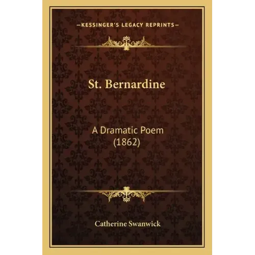 St. Bernardine: A Dramatic Poem (1862)
