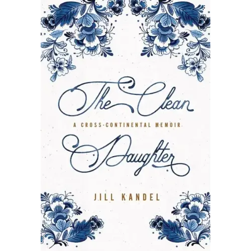 The Clean Daughter: A Cross-Continental Memoir