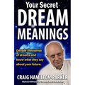 Your Secret Dream Meanings: Giant A-Z Dictionary The Meaning of Dreams