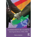Communists in Closets: Queering the History 1930s-1990s