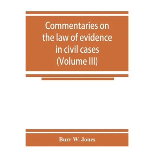 Commentaries on the law of evidence in civil cases (Volume III)