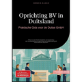 Oprichting BV in Duitsland: Praktische Gids voor de Duitse GmbH: Alles over de Duitse besloten vennootschap: van voorbereiding en oprichting tot bedri