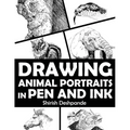 Drawing Animal Portraits in Pen and Ink: Learn to Draw Lively Portraits of Your Favorite Animals in 20 Step-by-step Exercises