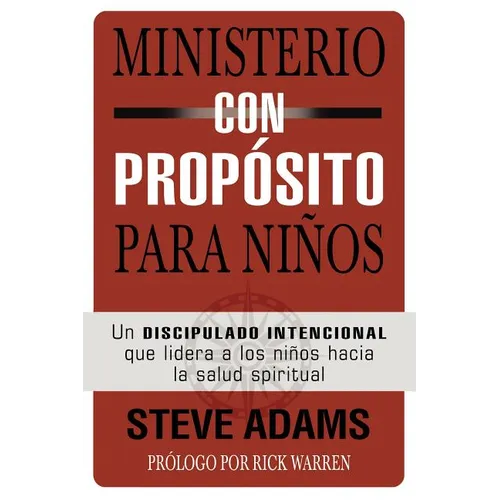 El Ministerio con prop��sito para ni��os: Un discipulado intencional que dirige a los ni��os hacia la salud