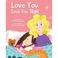 Love You, Love You 'Night: A Sweet and Comforting Children's Bedtime Story for Ages 3-7