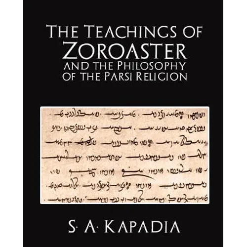 The Teachings of Zoroaster and the Philosophy of the Parsi Religion