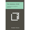 The Marshall Story: A Biography of George C. Marshall