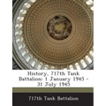 History, 717th Tank Battalion: 1 January 1945 - 31 July 1945