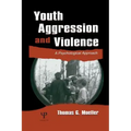 Youth Aggression and Violence: A Psychological Approach