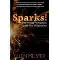 Sparks!: 500 Writing Prompts to Ignite Your Imagination
