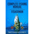 Complete Fishing Manual to Catch Big Freshwater Perch Tricks for the Basic to Pro Fisherman