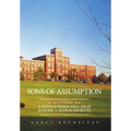 Sons of Assumption: A History of a French Parochial High School in Massachusetts